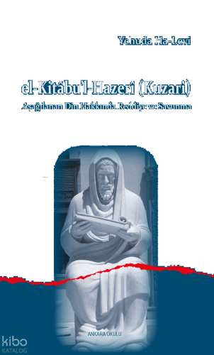 El-Kitâbu’l-Hazerî (Kuzari);Aşağılanan Din Hakkında Reddiye ve Savunma