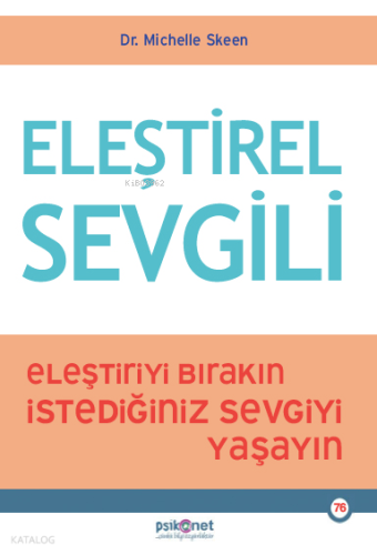 Eleştirel Sevgili;Eleştiriyi Bırakın, İstediğiniz Sevgiyi Yaşayın | be