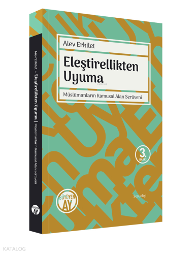 Eleştirellikten Uyuma; Müslümanların Kamusal Alan Serüveni