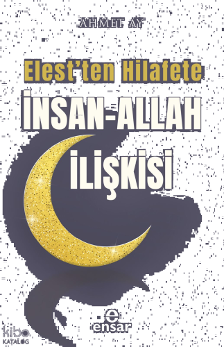 Elest'ten Hilafete İnsan – Allah İlişkisi | benlikitap.com