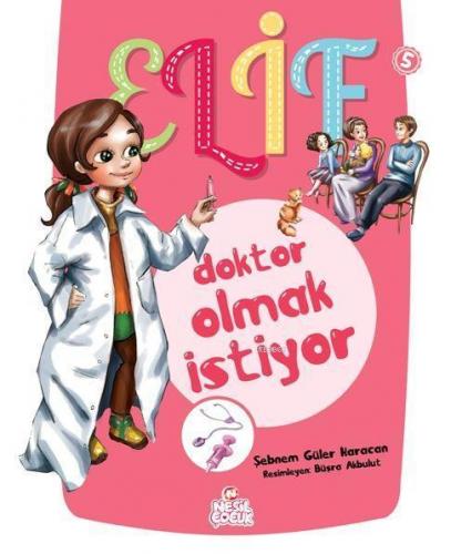 Elif Doktor Olmak İstiyor; 5+ Yaş | benlikitap.com