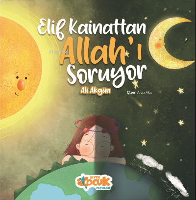 Elif Kainattan Allah'ı Soruyor | benlikitap.com