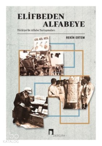 Elifbeden Alfabeye - Türkiyede Alfabe Tartışmaları