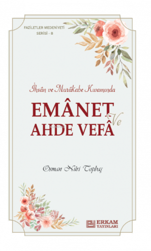 Emanet ve Ahde Vefa;Faziletler Medeniyeti Serisi - 8 | benlikitap.com