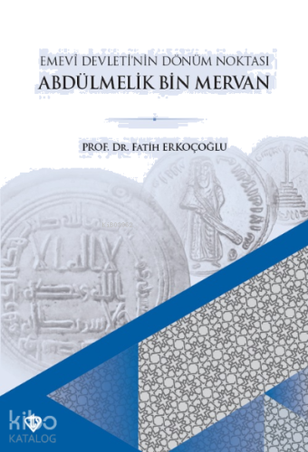 Emevi Devletinin Dönüm Noktası Ve Abdülmelik Bin Mervan