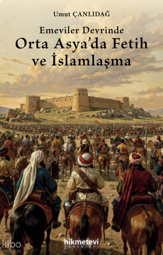 Emeviler Devrinde Orta Asya'da Fetih ve İslamlaşma
