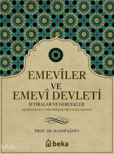 Emeviler ve Emevi Devleti -  İftiralar ve Gerçekler