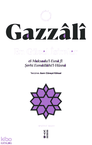 En Güzel İsimler;el-Maksadu’l-Esnâ fî Şerhi Esmâillâhi’l-Hüsnâ