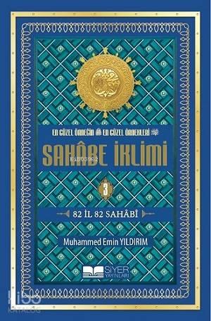 En Güzel Örneğin En Güzel Örnekleri Sahabe İklimi 3.Cilt; 82 İl 82 Sahabi-Ciltli Şamua; 82 İl 82 Sahabi