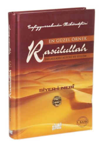 En Güzel Örnek Rasulullah (s.a.v) - Siyer-i Nebi (Ciltli);Cennete Giden Yolun Mürşidi