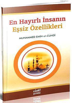 En Hayırlı İnsanın Eşsiz Özellikleri