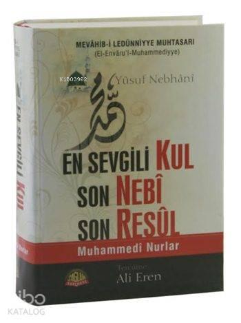 En Sevgili Kul Son Nebi Son Resul (Mevahib-i Ledünniyye Muhtasarı); Muhamedi Nurlar