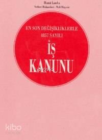 En Son Değişikliklerle 4857 Sayılı İş Kanunu