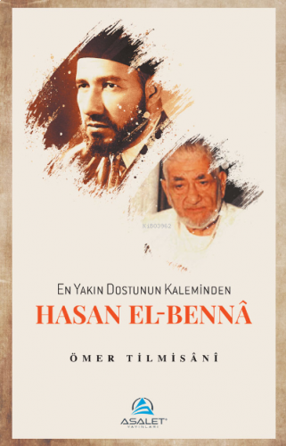 En Yakın Dostunun Kaleminden Hasan el-Bennâ | benlikitap.com