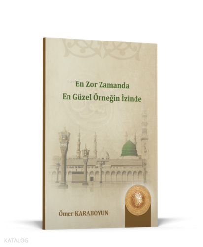 En Zor Zamanda En Güzel Örneğin İzinde