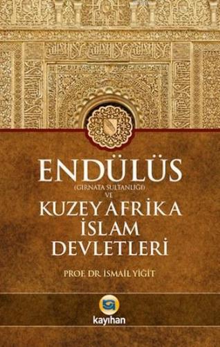 Endülüs (Gırnata Sultanlığı) ve Kuzey Afrika İslam Devletleri | benlik