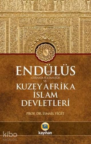 Endülüs (Gırnata Sultanlığı) ve Kuzey Afrika İslam Devletleri | benlik