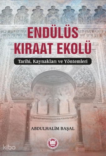 Endülüs Kıraat Ekolü;Tarihi, Kaynakları ve Yöntemleri