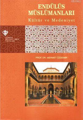 Endülüs Müslümanları Kültür ve Medeniyet Tarihi | benlikitap.com