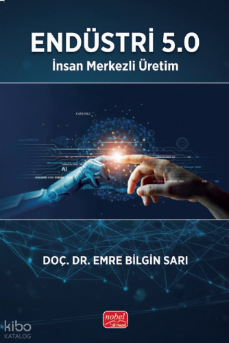 Endüstri 5.0;İnsan Merkezli Üretim