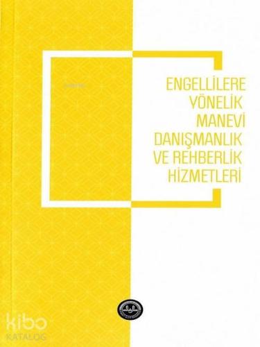 Engellilere Yönelik Manevi Danışmanlık ve Rehberlik Hizmetleri | benli