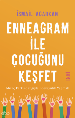 Enneagram ile Çocuğunu  Keşfet; Mizaç Farkındalığıyla Ebeveynlik Yapmak