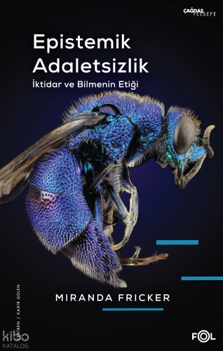 Epistemik Adaletsizlik;İktidar ve Bilmenin Etiği