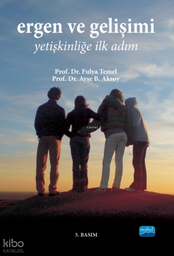 Ergen Ve Gelişimi; Yetişkinliğe İlk Adım