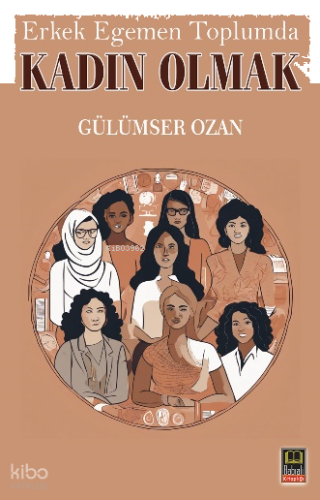 Erkek Egemen Toplumda Kadın Olmak