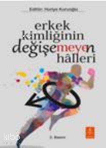 Erkek Kimliğinin Değişemeyen Halleri | benlikitap.com
