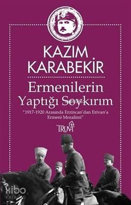Ermenilerin Yaptığı Soykırım "1917-1920 Arasında Erzincan'dan Erivan'a Ermeni Mezalimi"