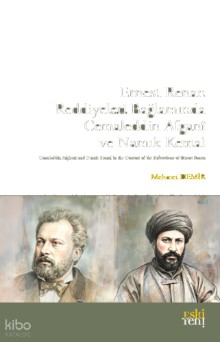 Ernest Renan Reddiyeleri Bağlamında Cemaleddin Afganî ve Namık Kemal |