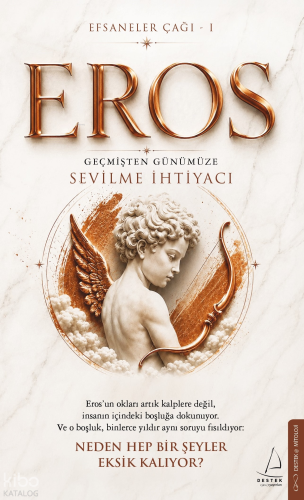 Eros Efsaneler Çağı – 1 ;Geçmişten Günümüze Sevilme İhtiyacı | benliki