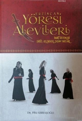 Erzincan Yöresi Alevileri İnanç Sistemleri Dinsel-Geleneksel Yaşam Tarzları