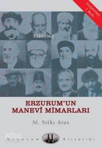 Erzurum´un Manevi Mimarları