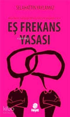 Eş Frekans Yasası; Hayallerini gerçeğe dönüştürmek isteyenler için