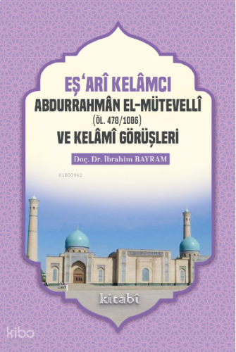 Eşari Kelamcı Abdurrahman el-Mütevelli ve Kelami Görüşleri | benlikita