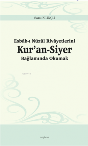 Esbâb-ı Nüzûl Rivâyetlerini Kur’an-Siyer Bağlamında Okumak