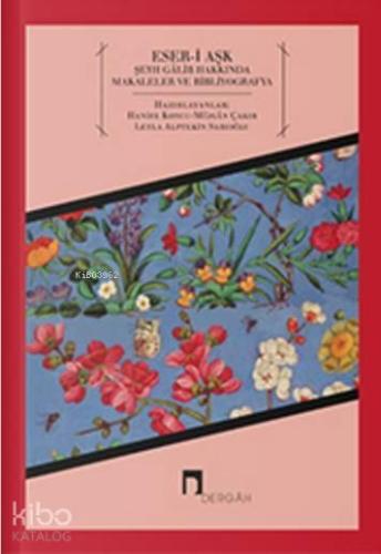 Eser-i Aşk; Şeyh Galib Hakkında Makaleler ve Bibliyografya