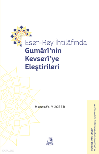 Eser-Rey İhtilâfında Gumârî’nin Kevserî’ye Eleştirileri | benlikitap.c