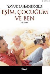 Eşim Çocuğum ve Ben | benlikitap.com