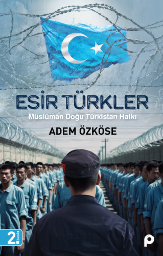 Esir Türkler;Müslüman Doğu Türkistan Halkı | benlikitap.com
