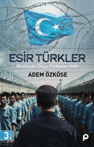 Esir Türkler;Müslüman Doğu Türkistan Halkı | benlikitap.com