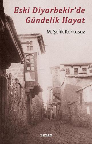 Eski Diyarbekir'de Gündelik Hayat | benlikitap.com