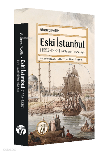 Eski İstanbul (1553-1839);(Eski İstanbul Resimleriyle)
