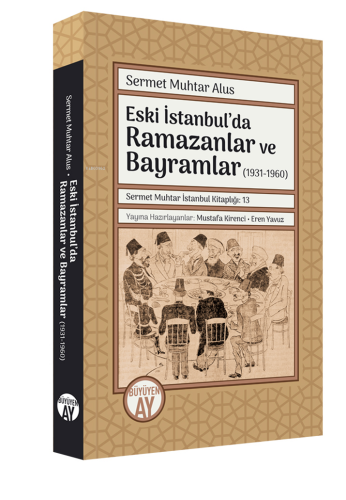 Eski İstanbul’da Ramazanlar ve Bayramlar (1931-1960) | benlikitap.com