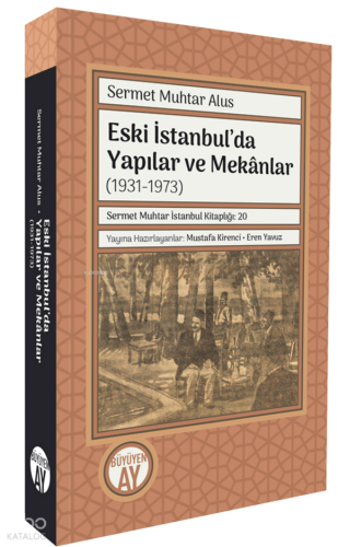 Eski İstanbul’da Yapılar ve Mekânlar  (1931-1973) ;Sermet Muhtar İstanbul Kitaplığı 20