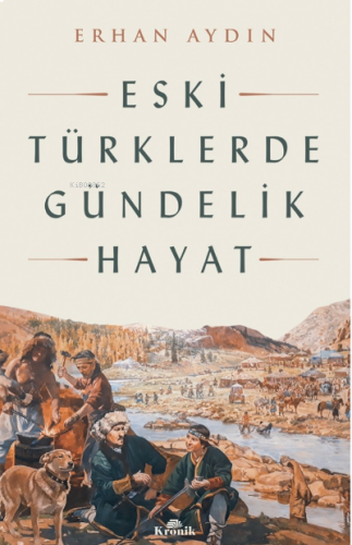 Eski Türklerde Gündelik Hayat | benlikitap.com