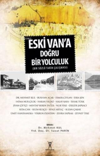 Eski Van'a Doğru Bir Yolculuk; Bir Sözlü Tarih Çalışması