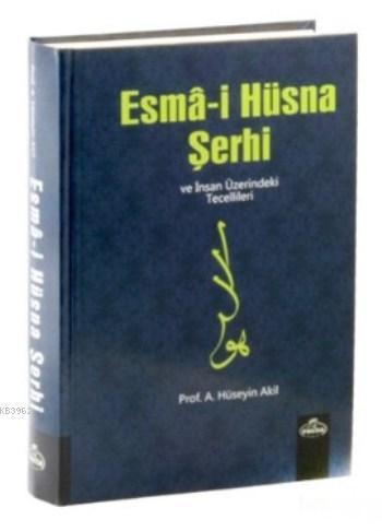 Esma-i Hüsna Şerhi ve İnsan Üzerindeki Tecellileri (İthal) | benlikita